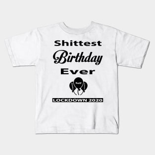 Shittest Birthday Ever Lockdown Funny Shirt Kids T-Shirt